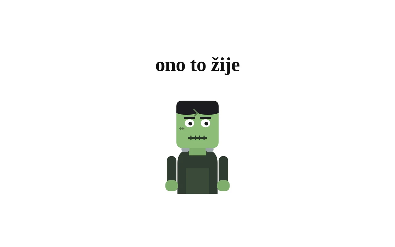 Výsledok prvého projektu: biela stránka s nápisom „ono to žije“ a obrázkom Frankensteinovho monštra